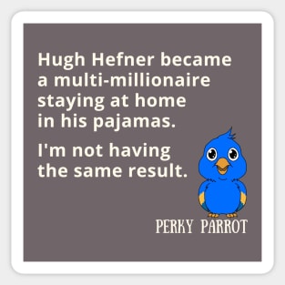 Hugh Hefner became a millionaire sitting at home Sticker